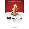 The Manual: What Women Want and How to Give It to Them book