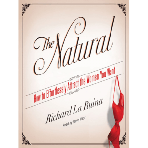 The Natural: How to Effortlessly Attract the Women You Want book
