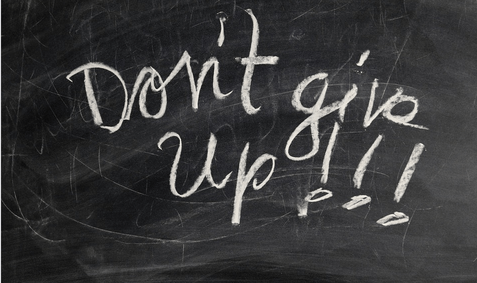 How to Not Give Up