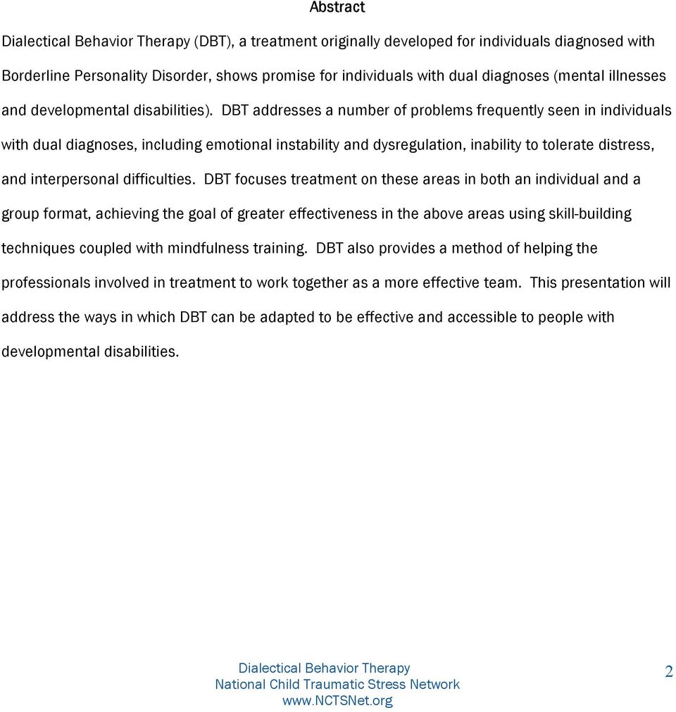 DBT addresses a number of problems frequently seen in individuals with dual diagnoses, including emotional instability and dysregulation, inability to tolerate distress, and interpersonal