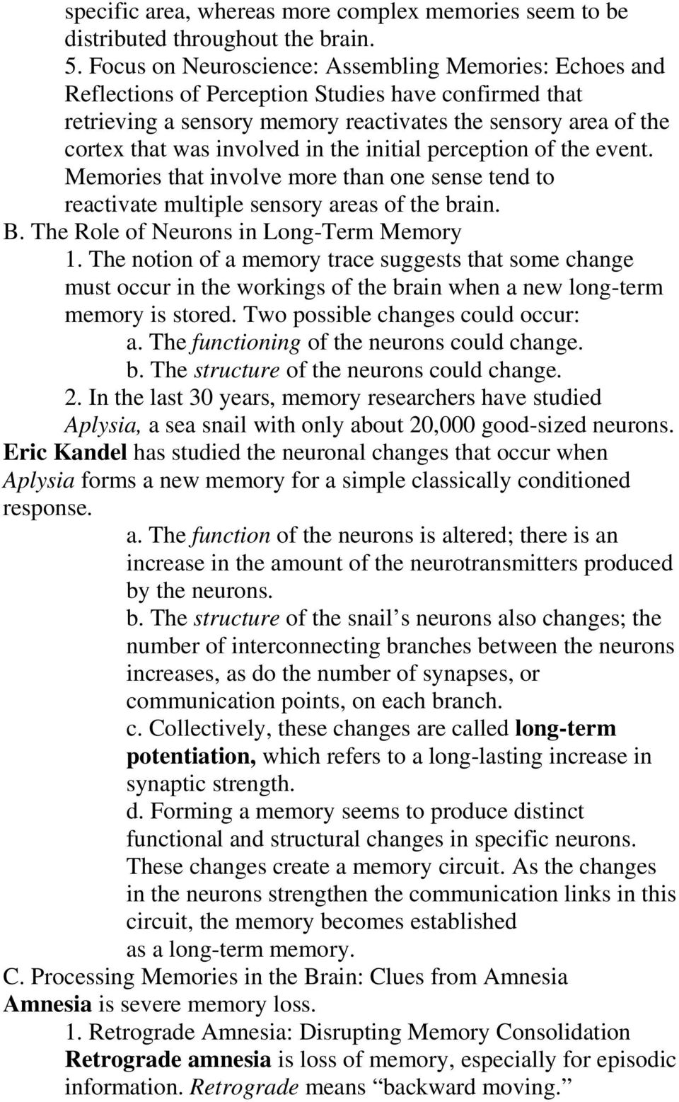 in the initial perception of the event. Memories that involve more than one sense tend to reactivate multiple sensory areas of the brain. B. The Role of Neurons in Long-Term Memory 1.