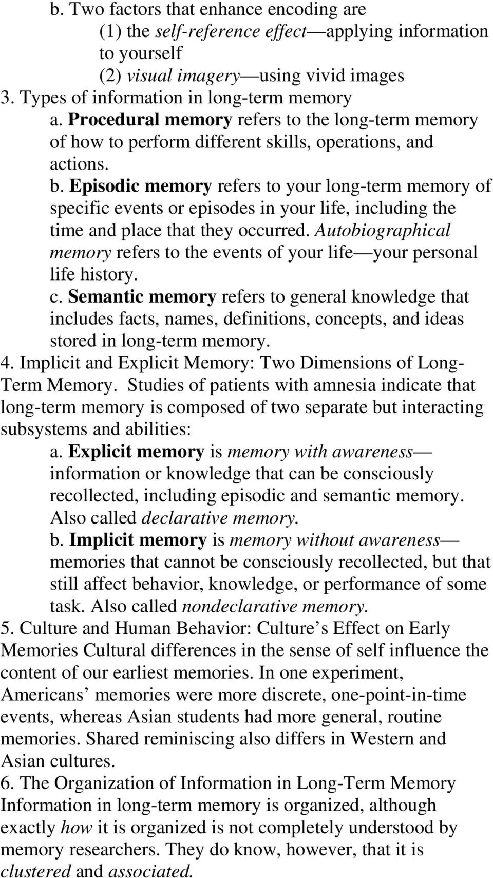 Episodic memory refers to your long-term memory of specific events or episodes in your life, including the time and place that they occurred.