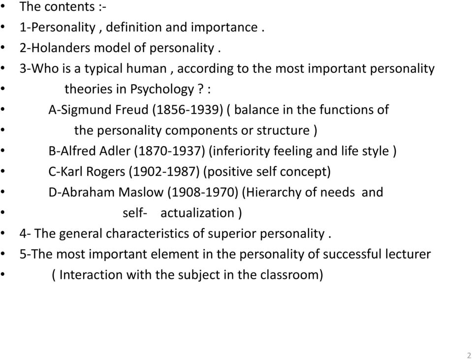: A-Sigmund Freud (1856-1939) ( balance in the functions of the personality components or structure ) B-Alfred Adler (1870-1937) (inferiority feeling and life