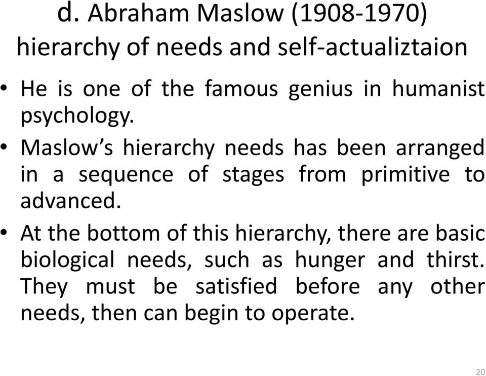 Maslow s hierarchy needs has been arranged in a sequence of stages from primitive to advanced.