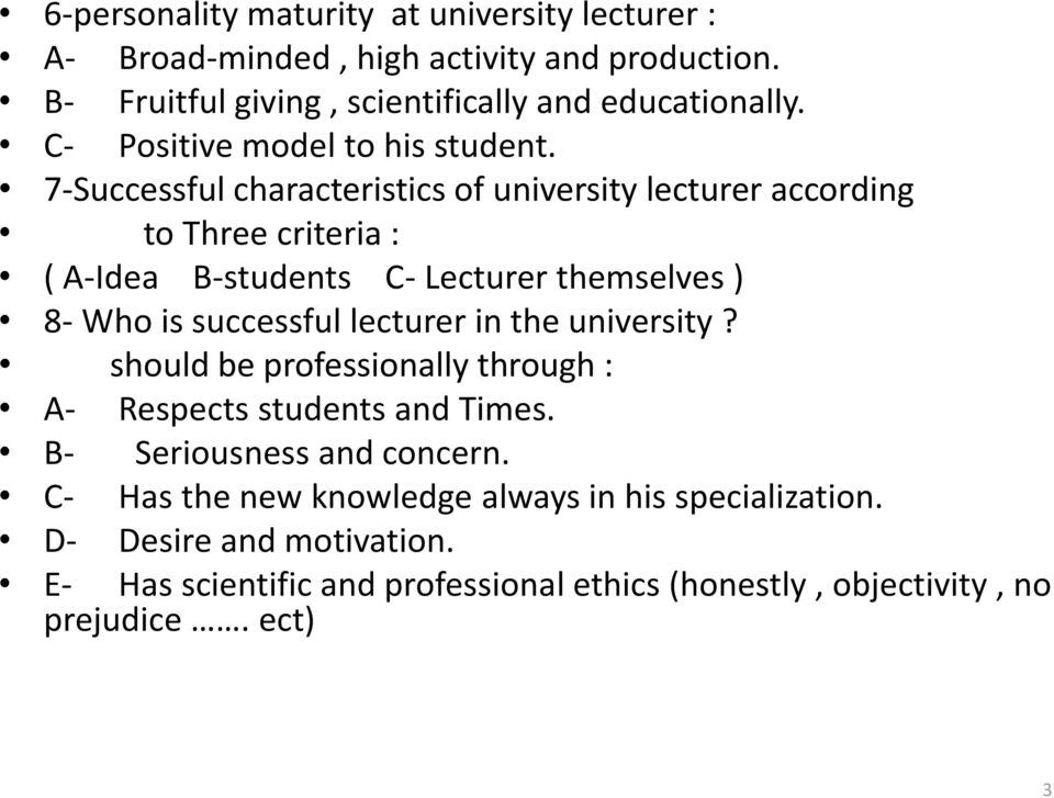 7-Successful characteristics of university lecturer according to Three criteria : ( A-Idea B-students C- Lecturer themselves ) 8- Who is successful