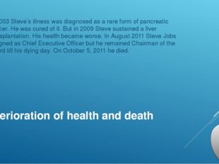 Deterioration of health and death In 2003 Steve’s illness was diagnosed as a