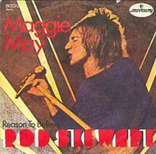 Maggie May is the older woman immortalised by Rod Stewart in the 1971 song