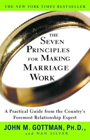 The Seven Principles for Making Marriage Work: A Practical Guide from the Country