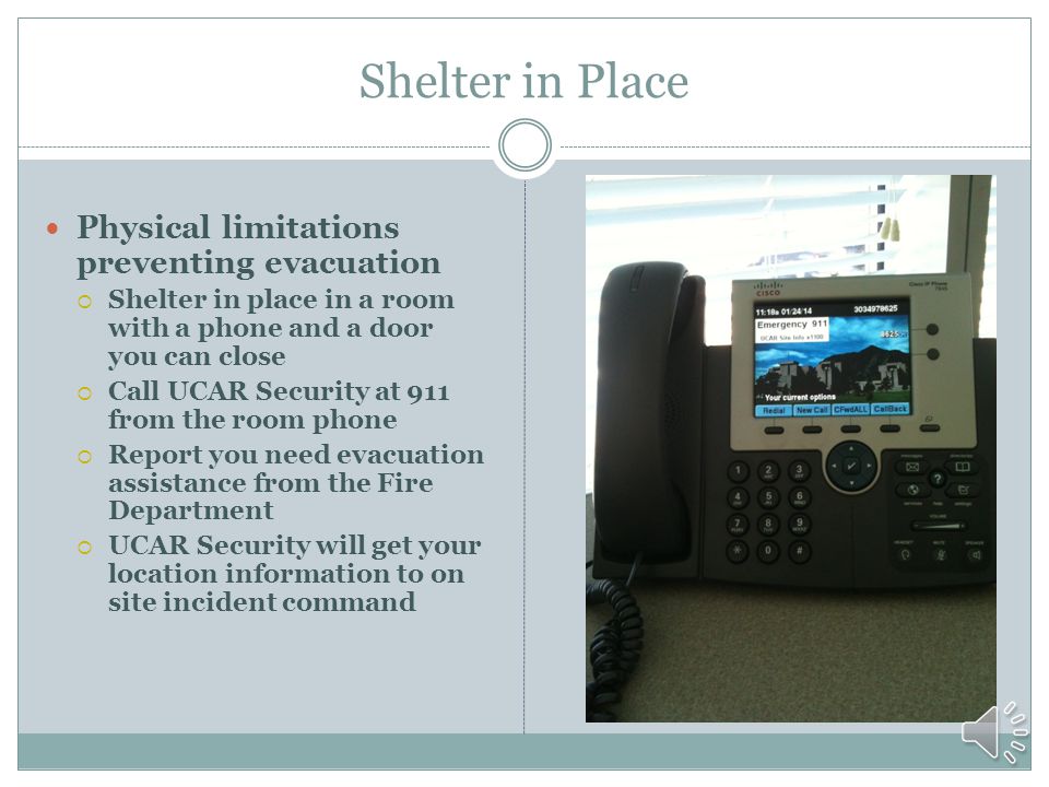 Emergencies that Require Evacuation Fires - Building alarms sound and flash  Treat all alarms as real  Shut office door and leave the building  DO NOT TAKE THE ELEVATOR  Assist others as you’re able  Report to designated assembly area and follow your division/program accounting procedure  Remain outside until ok to re-enter  Long evacuation – return to work instructions via  and voic Alarm Sounds  Alarm sounds are different between buildings Links to evacuation areas and alarm sounds are included at the end of this presentation.