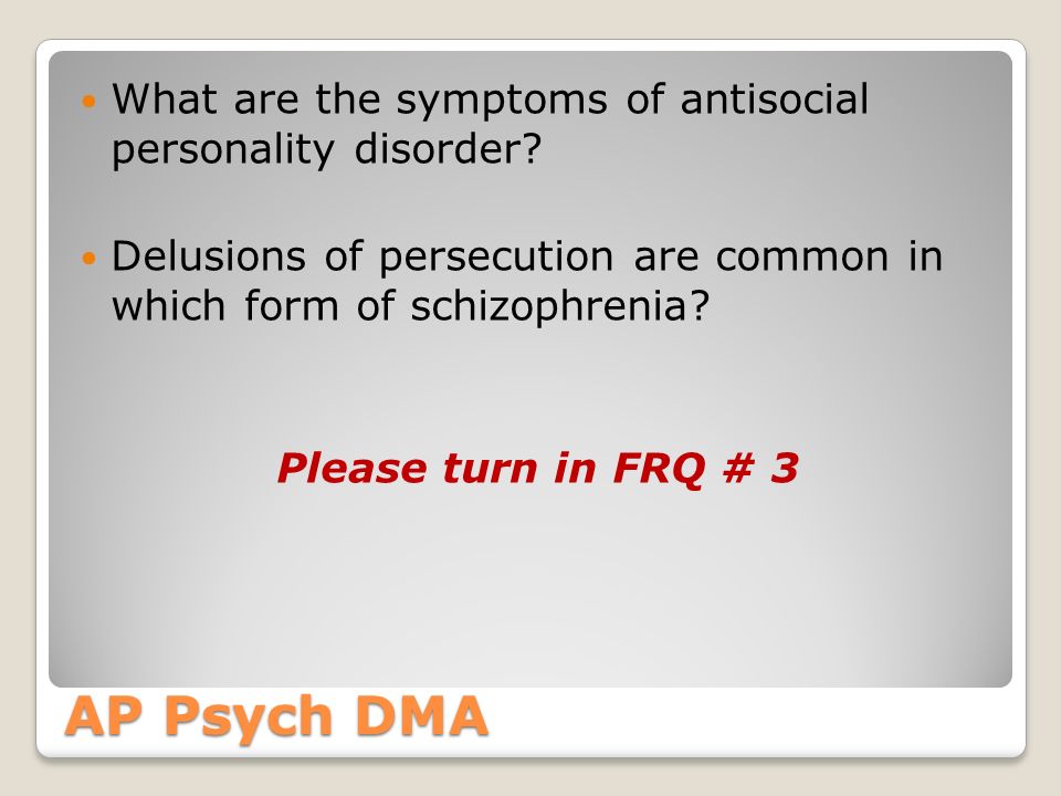 AP Psych DMA What are the symptoms of antisocial personality disorder.