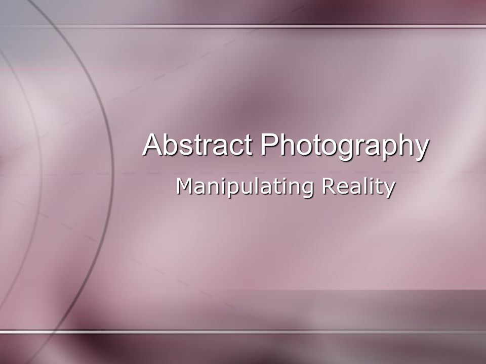 Abstract Photography Manipulating Reality