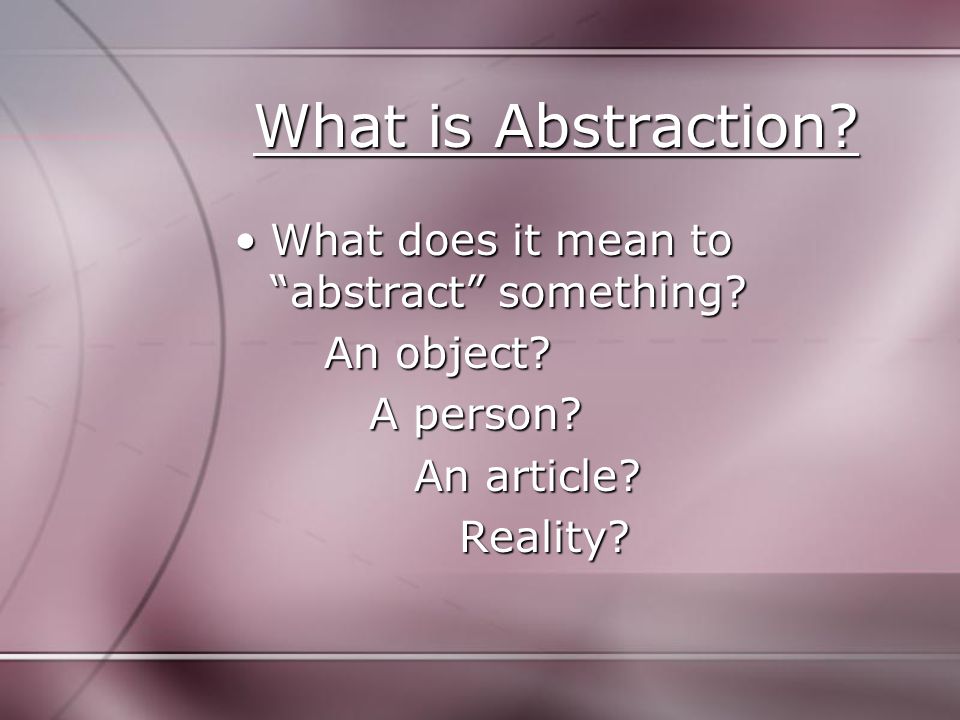 What is Abstraction.