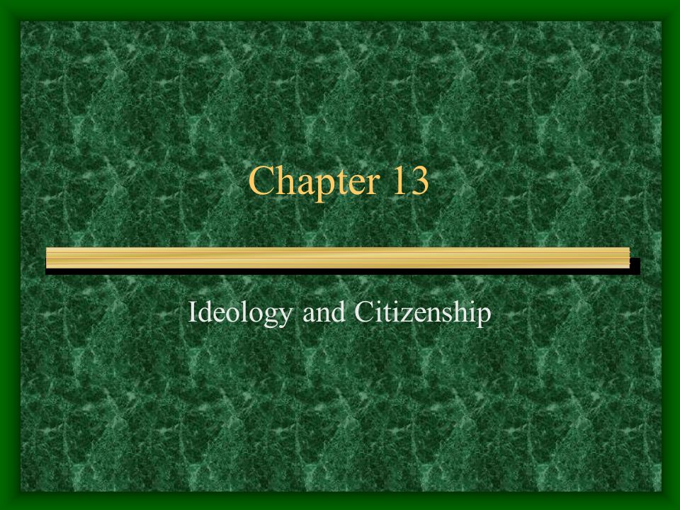 Chapter 13 Ideology and Citizenship