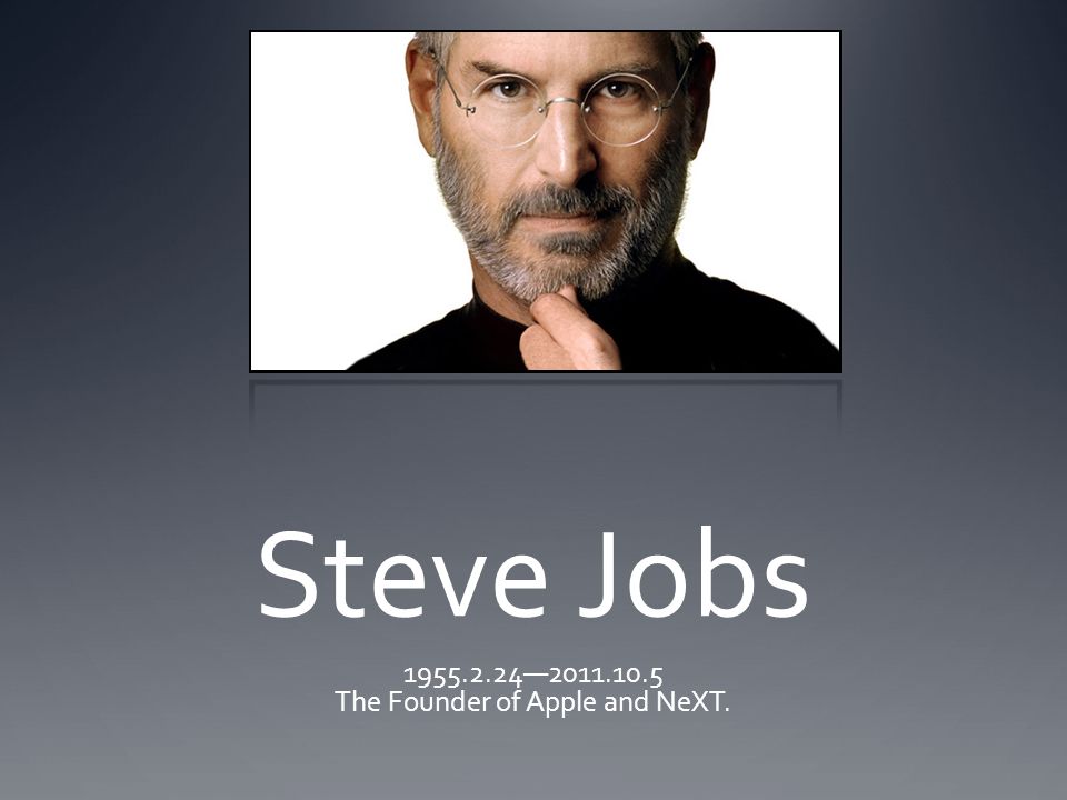 Steve Jobs — The Founder of Apple and NeXT.