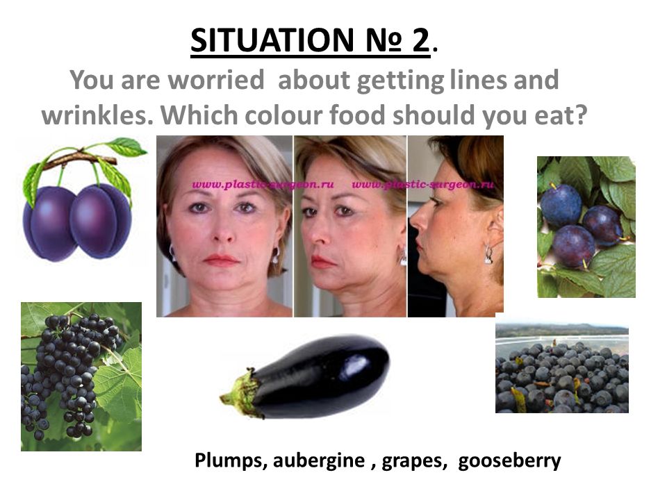 SITUATION № 2. You are worried about getting lines and wrinkles.