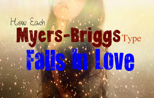 how-each-myers-briggs-type-falls-in-love