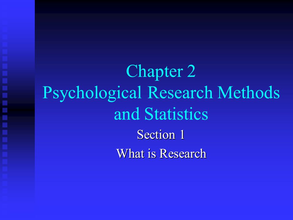 Chapter 2 Psychological Research Methods and Statistics