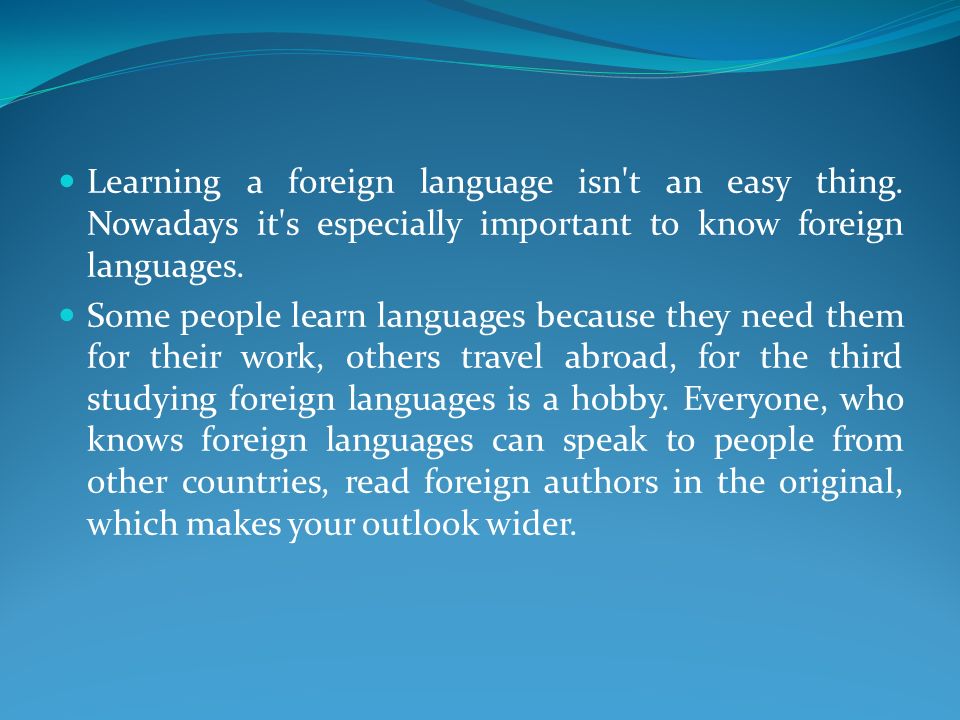 Learning a foreign language isn t an easy thing