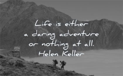 life quotes either daring adventure nothing all helen keller wisdom hiking nature mountains people