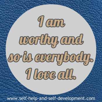Self talk for being worthy and for loving all.