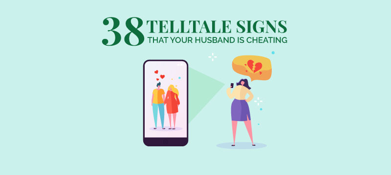 38 telltale obvious signs that your husband is cheating on you