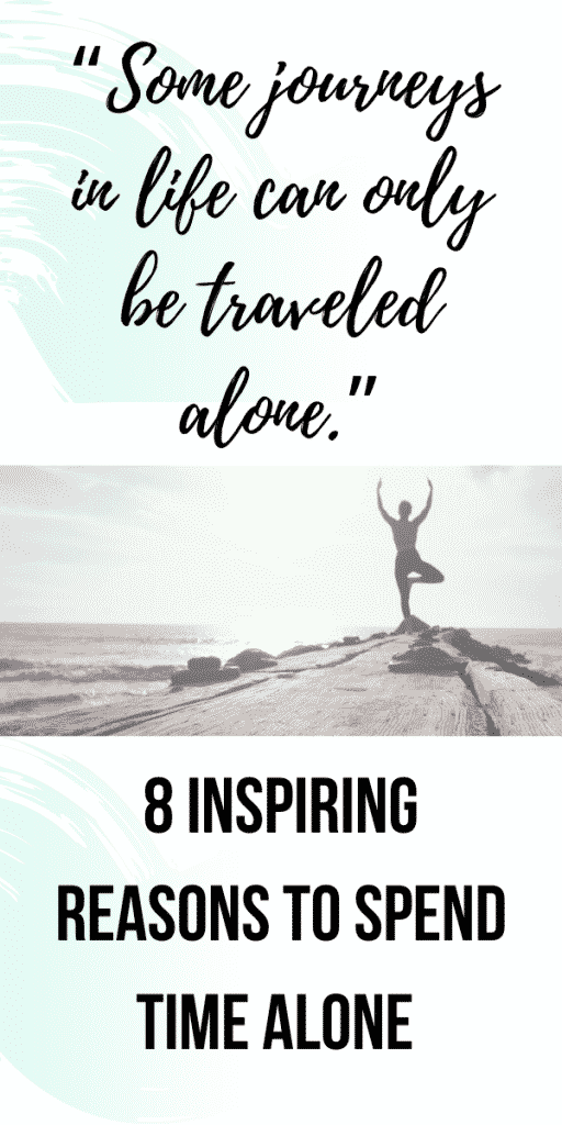 8 Inspiring Reasons To Spend Time Alone
